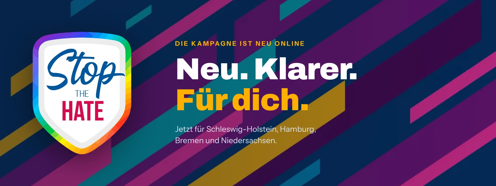 Das Schild der Kampagne STOP the HATE auf dem velspol-Streifenmuster, daneben die Zeile „Neu. Klarer. Für dich.“